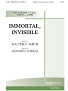 IMMORTAL INVISIBLE SATB by - Young Gordon - for SATB (IMMORTAL INVISIBLE)