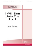 I Will Sing Unto The Lord by Pethel Stan for SATB