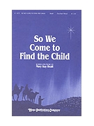 SO WE COME TO FIND THE CHILD Two-Part by Beall Mary Kay for 2-Part