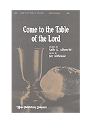 Come To The Table Of The Lord by Althouse Jay Sally Albrecht for SAB