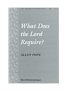 WHAT DOES THE LORD REQUIRE? SATB by Pote Allen for SATB