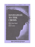 INVITATION TO THE CROSS SATB by Beall and Carter Mary Kay Beall for SATB