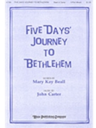 5 Days' Journey To Bethlehem by Carter John Mary Kay Beall for 3-Part Mixed