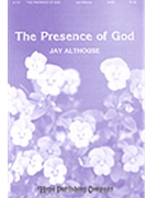 Presence Of God by Althouse Jay for SATB