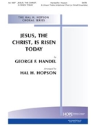 Jesus The Christ Is Risen Today by Handel George Frideric - Hopson Hal H - for SATB