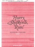Hurry Shepherds Run by Wagner Douglas E for SATB