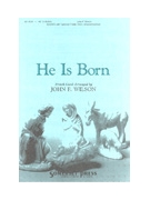 HE IS BORN S(S)ATB by Wilson John - Wilson John F - for SATB