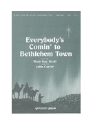 Everybody's Comin' To Bethlehem Town by Beall and Carter Mary Kay Beall for SATB