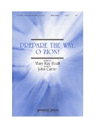 PREPARE THE WAY O ZION SATB by Beall and Carter Mary Kay Beall for SATB