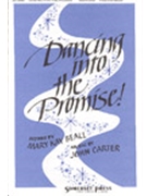 Dancing Into The Promise by Carter and Beall Mary Kay Beall for 3-Part Mixed