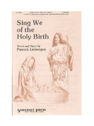 SING WE OF THE HOLY BIRTH SATB by Liebergen Patrick M for SATB