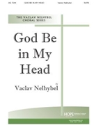 GOD BE IN MY HEAD SATB by Nelhybel Vaclav for SATB