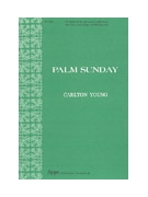 PALM SUNDAY SATB & Unison Treble by Young Carlton R for Children's Choir