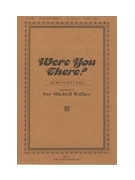 WERE YOU THERE? SATB by - Mitchell-Wallace Sue - for SATB (WERE YOU THERE?)