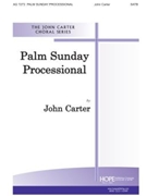 PALM SUNDAY PROCESSIONAL Unison and SATB by Carter John for SATB