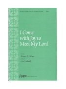 I Come With Joy To Meet My Lord by Schalk Carl F Brian Wren for SATB a cappella
