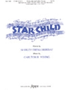 Star-child by Young Carlton R - Young Carlton (Sam) R - Shirley Erena Murray for SATB