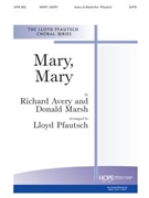 Mary Mary by Avery and Marsh - Pfautsch Lloyd - Richard AveryDonald for SATB a cappella