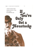IF YOU'VE ONLY GOT A MOUSTACHE TB by - Leonard Van Camp - for Men's Voic (IF YOU'VE ONLY G)