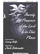 Surely The Presence Of The Lord Is In This Place by Wolfe Lanny - Schrader Jack - for SATB