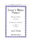 Eagle's Wings Medley by - Wilson John - for SATB (Medley)
