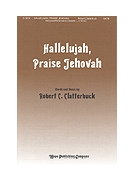 HALLELUJAH PRAISE JEHOVAH SATB by Clatterbuck Robert C for SATB