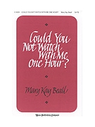 COULD YOU NOT WATCH WITH ME ONE HOUR? SATB by Beall Mary Kay for SATB