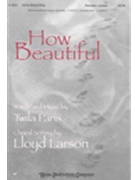 How Beautiful by Paris Twila - Larson Lloyd - for SATB