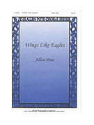 WINGS LIKE EAGLES by Pote Allen for SATB