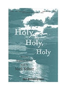 Holy Holy Holy by Kellner Mark for SATB
