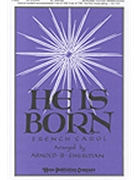 He Is Born by - Sherman Arnold B - for SAB and Piano