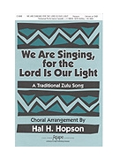 We Are Singing For The Lord Is Our Light by Hopson Hal H - Hopson Hal H - for SAB
