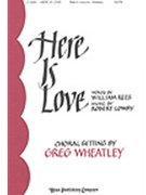 Here Is Love by Lowry Robert - Wheatley Greg - for SATB