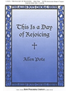 This Is A Day Of Rejoicing by Pote Allen for SATB