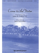 Come To The Water by Foley John - Schrader Jack - for SATB