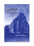 Lift High the Cross by Nicholson Sydney Hugo - Hopson Hal H - Kitchin/Newbolt for SATB and Piano