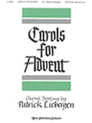 Carols For Advent by Liebergen Patrick M - Liebergen Patrick M - for SATB
