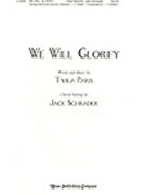 We Will Glorify by Paris Twila - Schrader Jack - for SATB