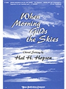 When Morning Gilds The Skies by - Hopson Hal H - for SATB (WHEN MORNING GILDS T)