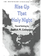 Rise Up That Holy Night by Liebergen Patrick M - Liebergen Patrick M - for SATB