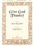 Give God Thanks by Larson Lloyd Mary Kay Beall for SATB