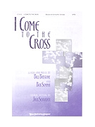 I COME TO THE CROSS SATB by - Schrader Jack - for SATB (I COME TO THE CROSS)