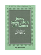 JESUS NAME ABOVE ALL NAMES Two or Three-Part Mixed by - Wilson John - for SAB or Thr (JESUS NAME ABOVE AL)