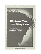 WE KNOW HOW THE STORY ENDS Two-Part Mixed by Beall Mary Kay for 2-Part