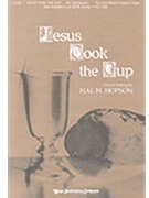 Jesus Took The Cup by Hopson Hal H for 2-Part