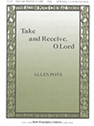 Take And Receive O Lord by Pote Allen for SATB