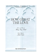 HOW GREAT THE LOVE SATB (Arr. John Carter) by Beall Mary Kay - Carter John - for SATB