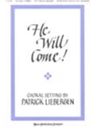 He Will Come by Liebergen Patrick M for SATB