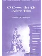 O Come Let Us Adore Him by Liebergen Patrick M for SATB