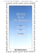 His Eye Is On The Sparrow by Gabriel Charles H - Schrader Jack - for SATB